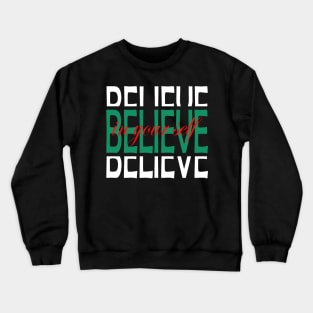 BELIEVE IN YOUR SELF Crewneck Sweatshirt